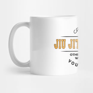 Jiu Jitsu Coach - Other people warned you about Mug